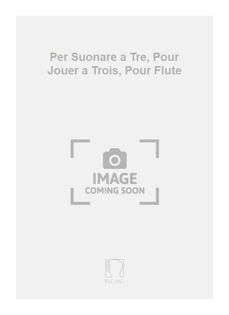 Per Suonare a Tre, Pour Jouer a Trois, Pour Flute